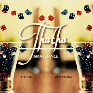 Dj Fingz - Thatha AmaChance Ft. Lolo Vandal